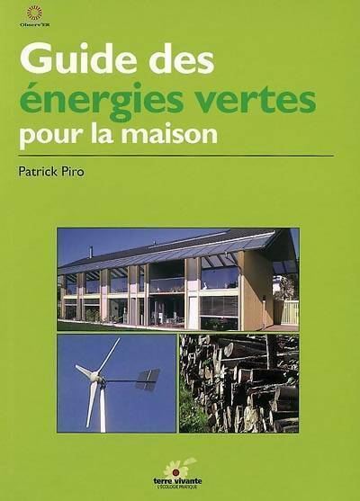 Livrenpoche : Guide des énergies vertes pour la maison - Patrick Piro - Livre