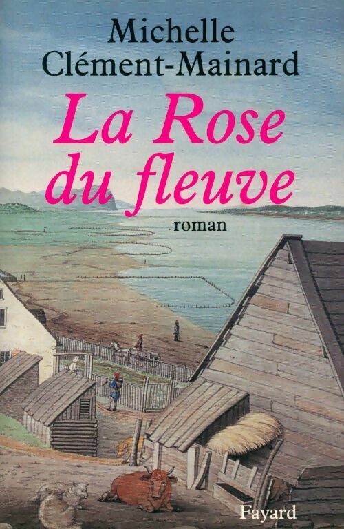 Livrenpoche : La rose du fleuve - Michelle Clément-Mainard - Livre