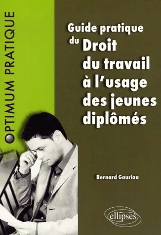 Livrenpoche : Guide pratique de droit du travail à l'usage des jeunes diplômés - Bernard Gauriau - Livre