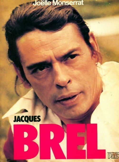 Jacques Brel - Joëlle Monserrat -  PAC GF - Livre