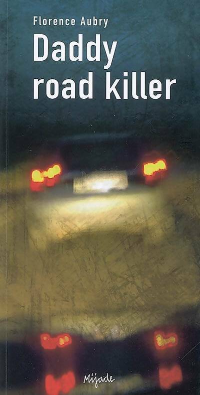 Daddy road killer - Florence Aubry - Livre