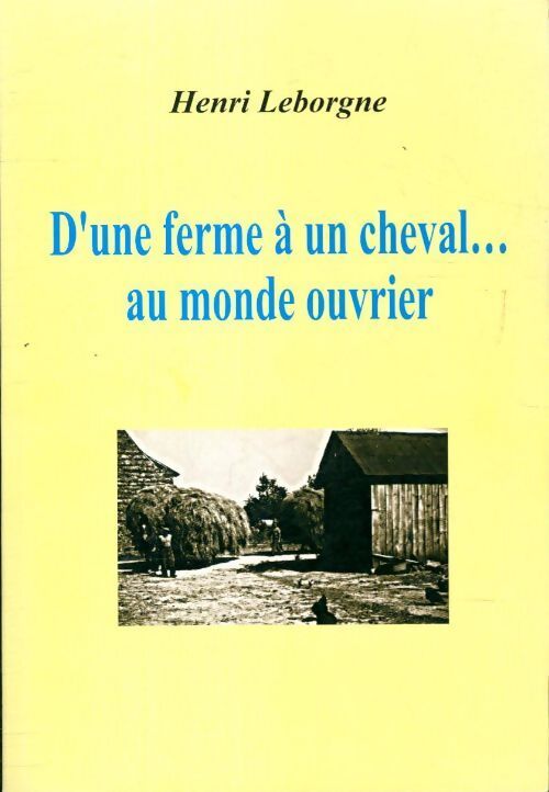 Livrenpoche : D'une ferme à un cheval au monde ouvrier - Henri Leborgne - Livre