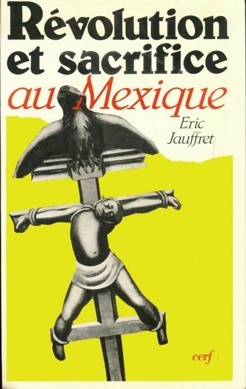 Livrenpoche : Révolution et sacrifice au Mexique. Naissance d'une nation 1910-1917 - Eric Jauffret - Livre
