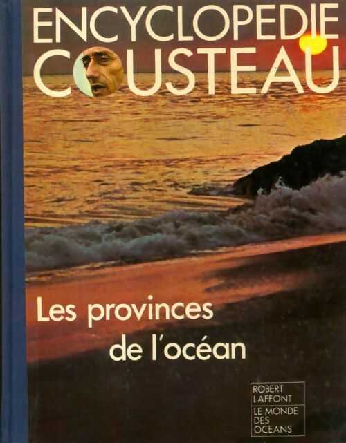 Encyclopédie Cousteau. Les provinces de l'océan - Collectif -  Le monde des océans - Livre
