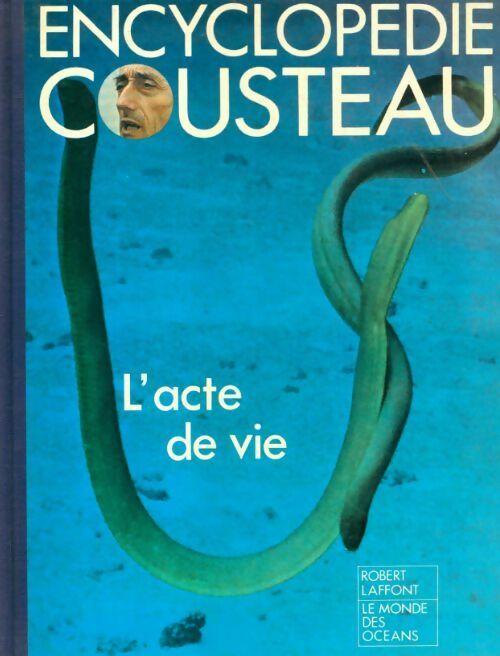 Livrenpoche : Encyclopédie Cousteau. L'acte de vie - Collectif - Livre