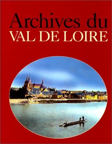 Livrenpoche : Archives du Val de Loire - Jacques Borgé - Livre