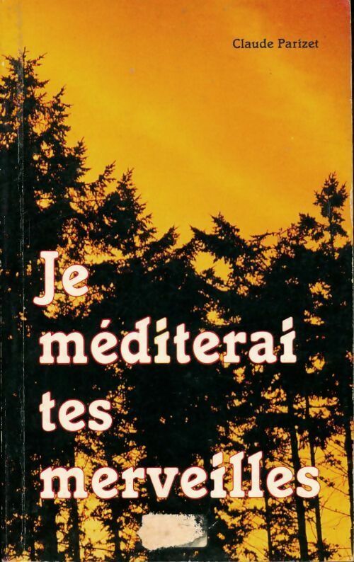 Livrenpoche : Je méditerai tes merveilles - Claude Parizet - Livre
