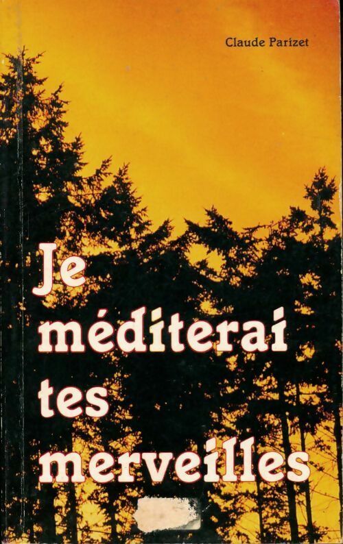 Je méditerai tes merveilles - Claude Parizet -  Viens et vois GF - Livre