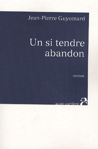 Livrenpoche : Un si tendre abandon - Jean-Pierre Guyomard - Livre