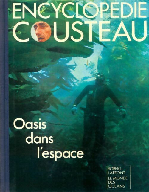 Encyclopédie Cousteau. Oasis dans l' espace - Collectif -  Le monde des océans - Livre