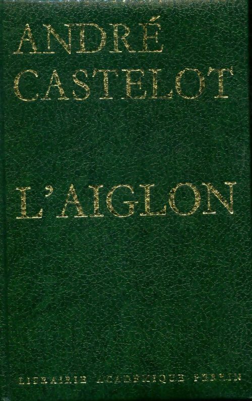Livrenpoche : L'aiglon - André Castelot - Livre