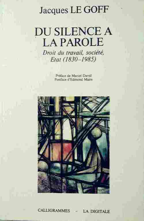 Livrenpoche : Du silence à la parole. Droit du travail société état (1830-1985) - Jacques Le Goff - Livre