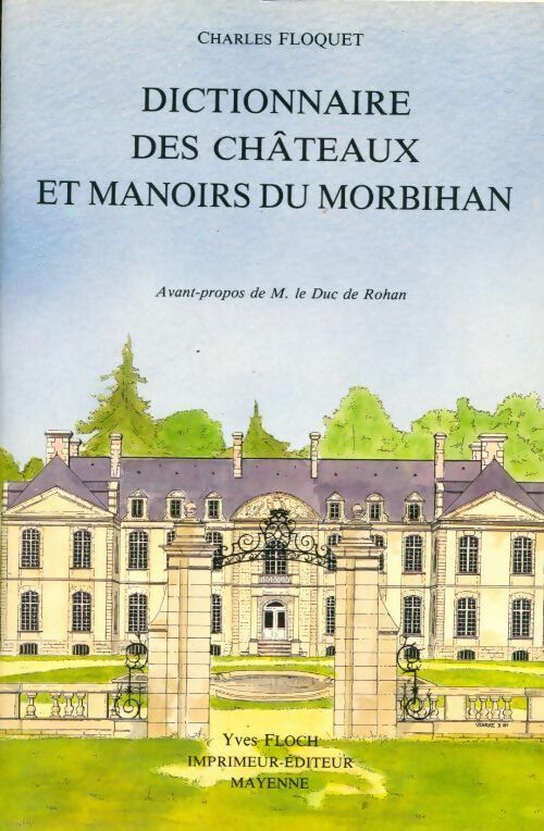 Dictionnaire des châteaux et manoirs du Morbihan - Charles Floquet - Livre