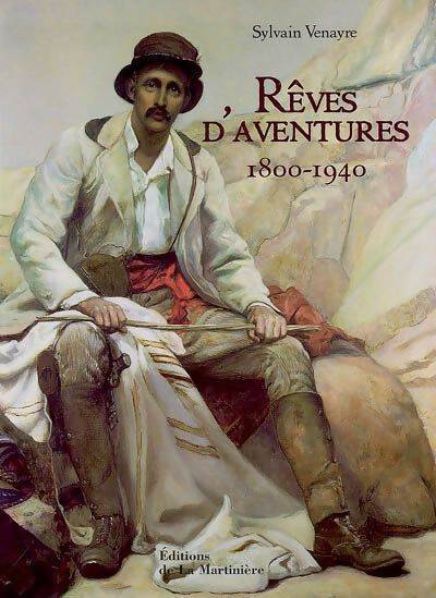 Livrenpoche : Rêves d'aventures 1800-1940 - Sylvain Venayre - Livre