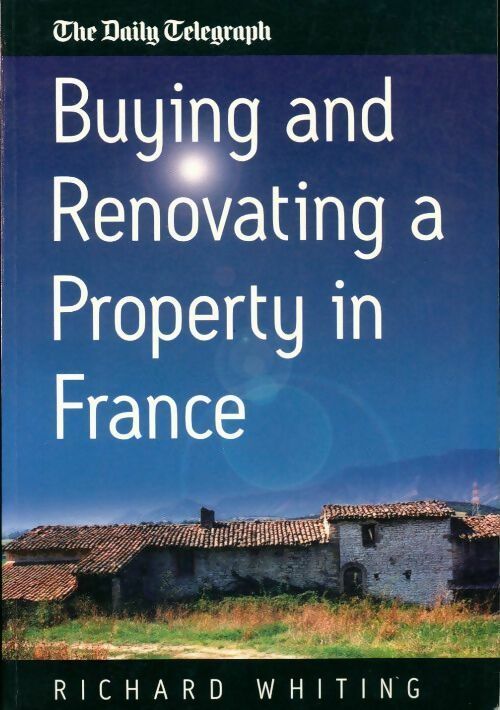 Livrenpoche : Buying and renovating a property in France - Richard Whiting - Livre