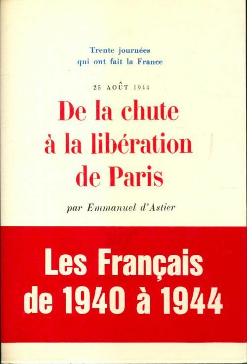 Livrenpoche : De la chute à la libération de Paris - Emmanuel D'Astier - Livre