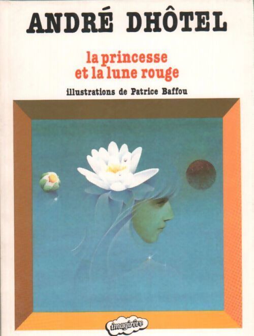 La princesse et la lune rouge - André Dhôtel - Livre