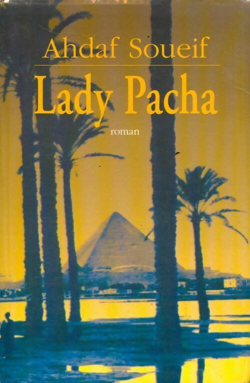 Livrenpoche : Lady Pacha - Ahdaf Soueif - Livre