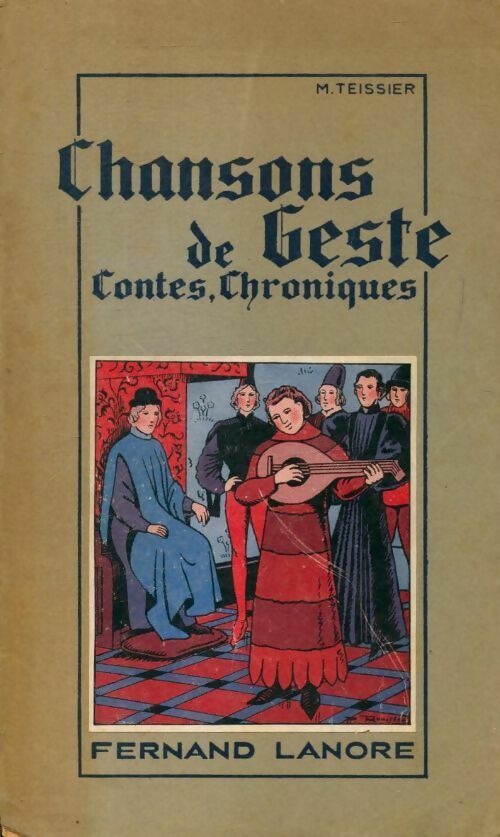 Chansons de geste, contes, chroniques - Maurice Teissier -  Lanore GF - Livre