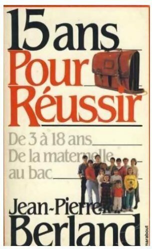 15 ans pour réussir - Jean-Pierre Berland -  Marabout GF - Livre