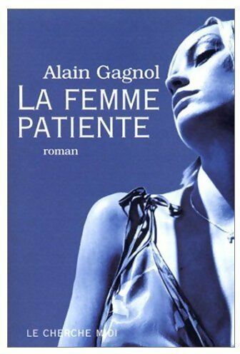 Livrenpoche : La femme patiente - Alain Gagnol - Livre