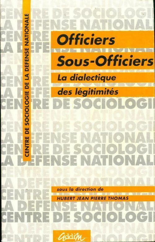 Livrenpoche : Officiers, sous-officiers. La dialectique des légitimités - Hubert Thomas - Livre