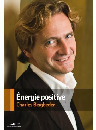 Livrenpoche : Energie positive - Charles Beigbeder - Livre