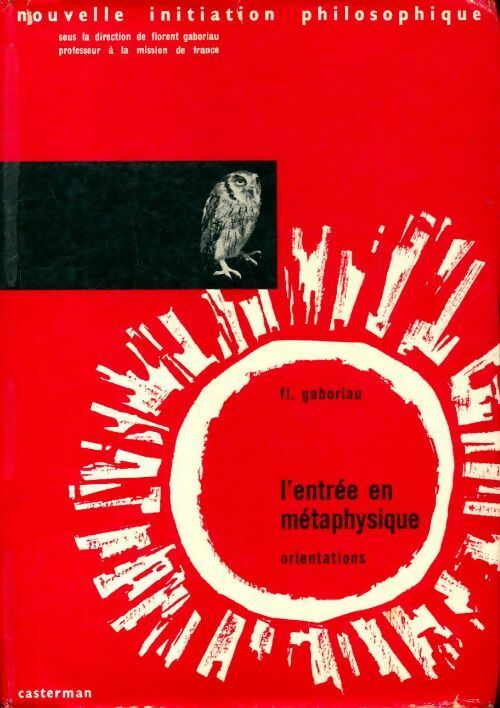 Livrenpoche : Nouvelle initiation philosophique Tome I : L'entrée en métaphysique : Orientations - Florent Gaboriau - Livre
