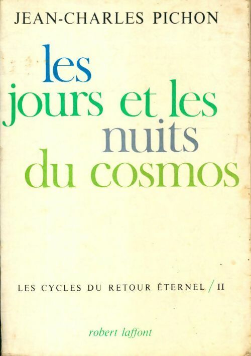 Livrenpoche :  Les cycles du retour éternel Tome II : Les jours et les nuits du cosmos - Jean-Charles Pichon - Livre