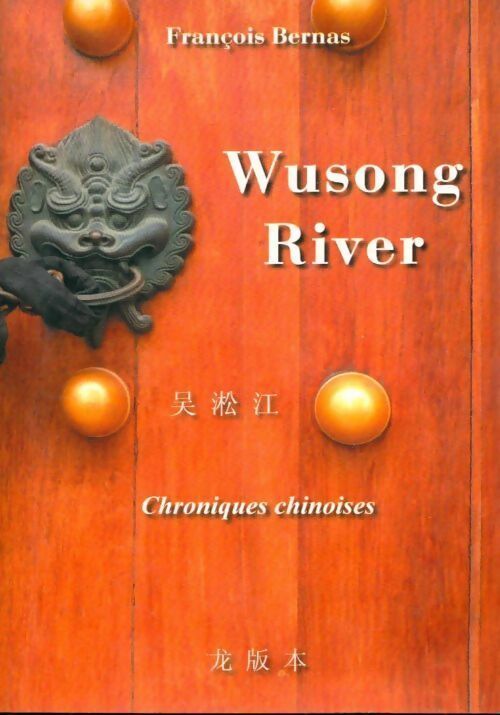 Livrenpoche : Wusong river. Chroniques chinoises - François Bernas - Livre
