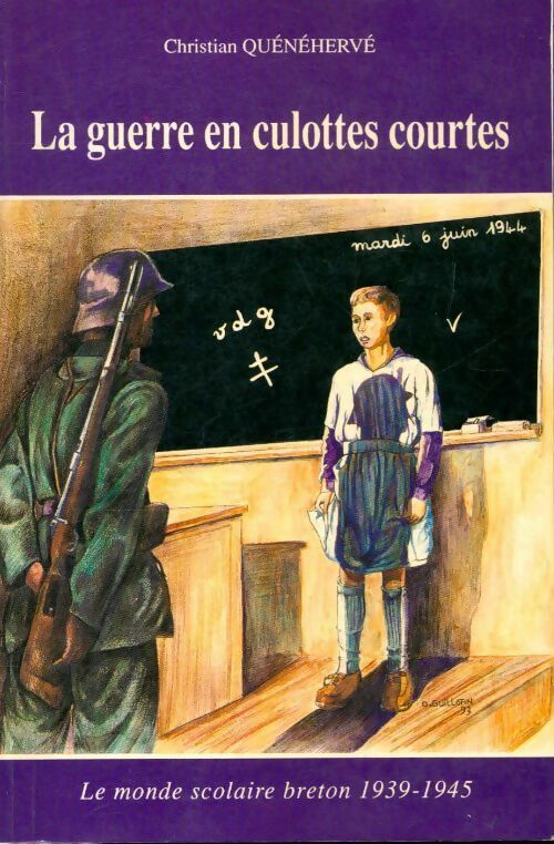 Livrenpoche : La guerre en culottes courtes : 1939-1945 - Christian Quénéhervé - Livre