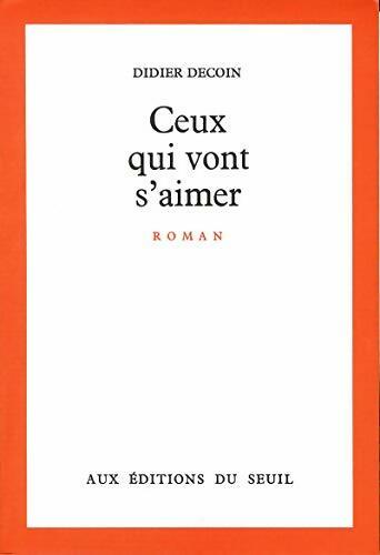 Livrenpoche : Ceux qui vont s'aimer - Didier Decoin - Livre
