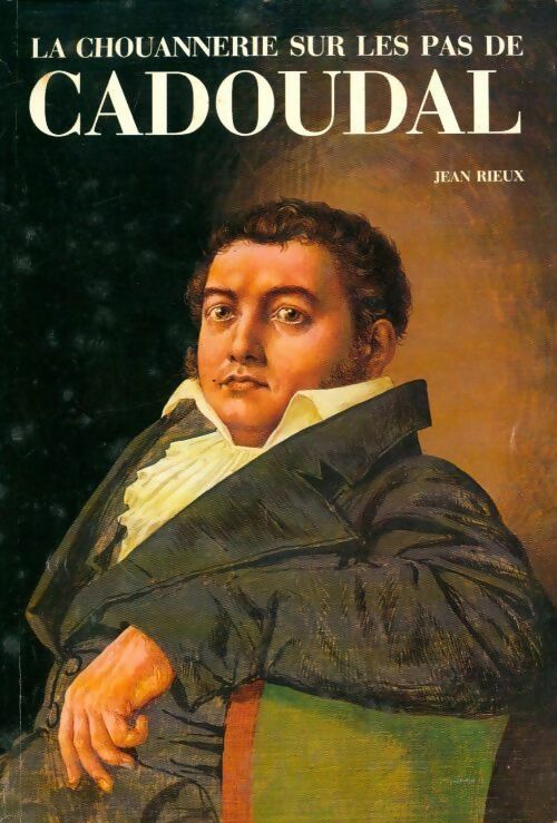 Livrenpoche : La chouannerie sur les pas de Cadoudal - Jean Rieux - Livre
