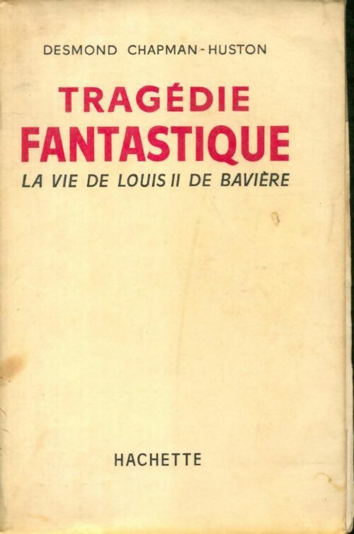 Livrenpoche : Tragédie fantastique, la vie de Louis II de Bavière - Desmond Chapman-Huston - Livre