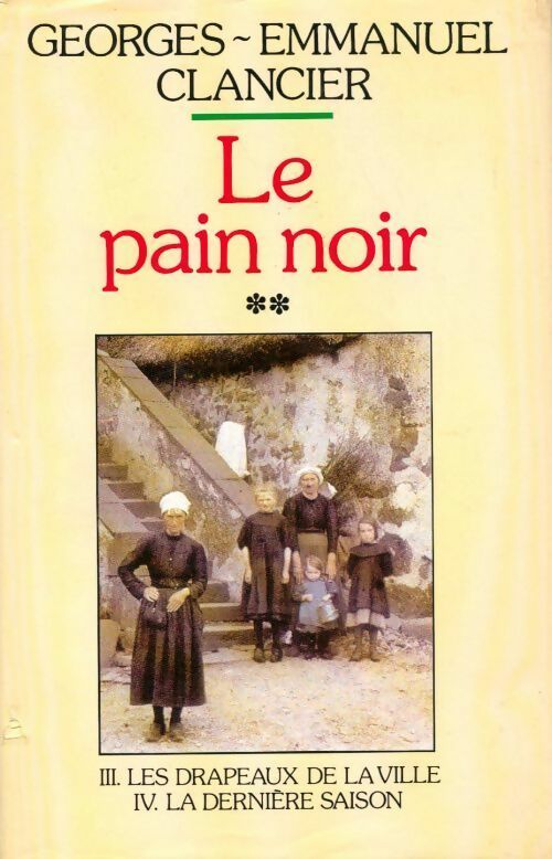 Livrenpoche : Le pain noir Tome II : Les drapeaux de la ville / La dernière saison - Georges-Emmanuel Clancier - Livre