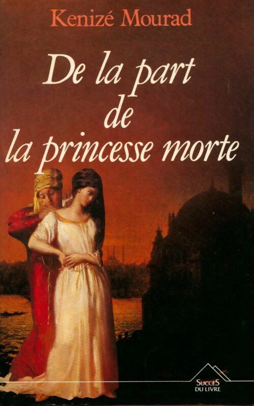 Livrenpoche : De la part de la princesse morte - Kénizé Mourad - Livre