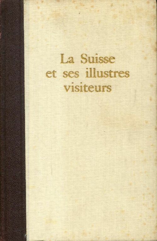 Livrenpoche : La Suisse et ses illustres visiteurs - Maurice Métral - Livre