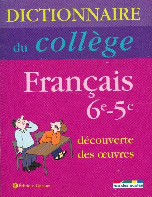 Livrenpoche : Dictionnaire du collège Français 6e-5e. Découverte des oeuvres - Collectif - Livre