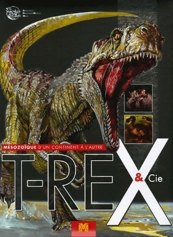 T-Rex & cie. Mésozoïque d'un continent à l'autre - Cristina Maria Banfi -  Gimag GF - Livre