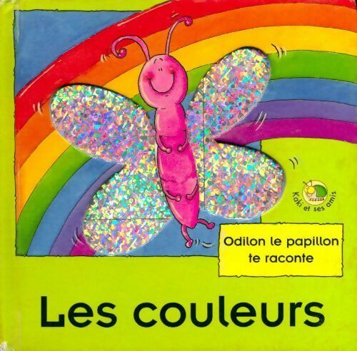 Livrenpoche : Les couleurs.Odilon le papillon te raconte - Louise Gardner - Livre
