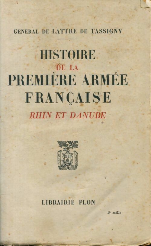Livrenpoche : Histoire de la première armée française Tome II : Rhin et Danube - Maréchal Jean De Lattre de Tassigny - Livre