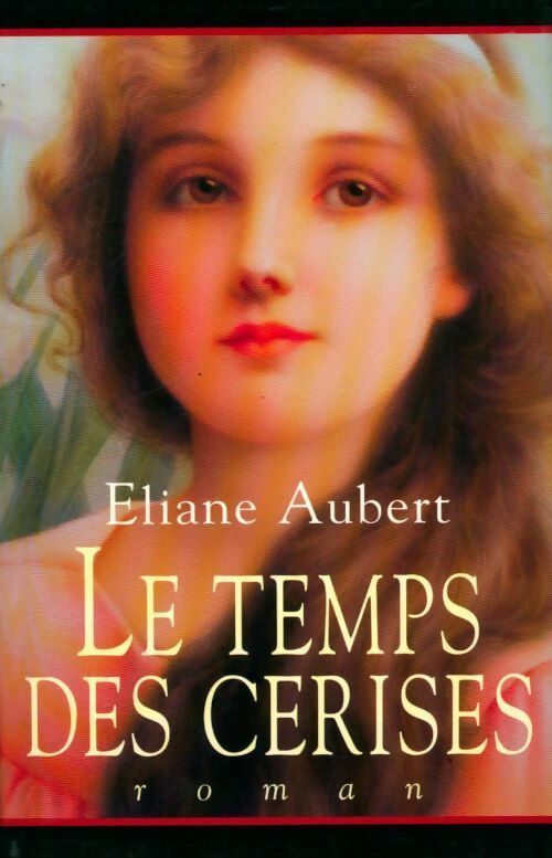 Livrenpoche : Le temps des cerises - Éliane Aubert - Livre