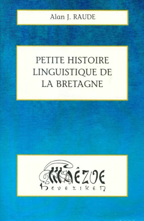 Livrenpoche : Petite histoire linguistique de la Bretagne - Alan J Raude - Livre