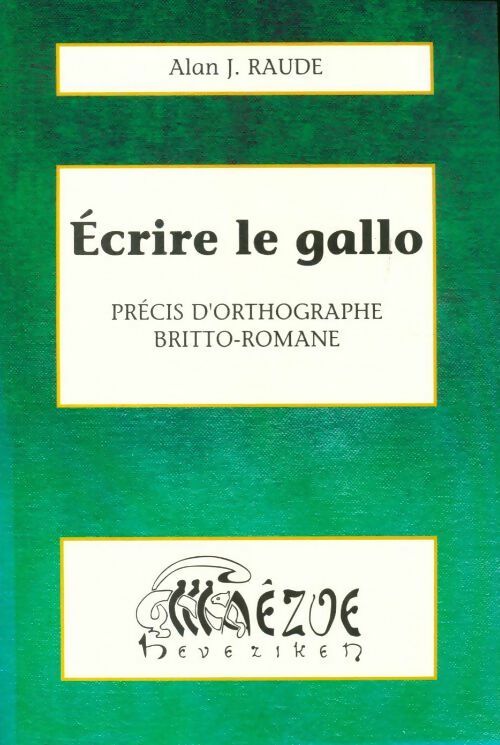 Livrenpoche : Écrire le gallo - Alan J Raude - Livre