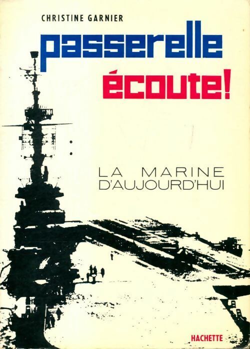Livrenpoche : Passerelle écoute ! La marine aujourd'hui - Christine Garnier - Livre