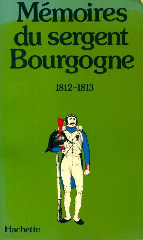 Mémoires du sergent bourgogne. 1812-1813 - Sergent Bourgogne -  Hachette GF - Livre
