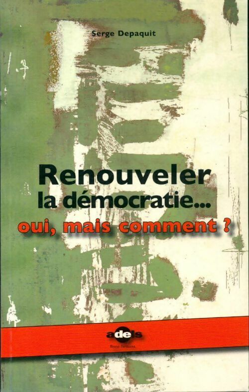 Livrenpoche : Renouveler la démocratie...oui, mais comment ? - Serge Depaquit - Livre