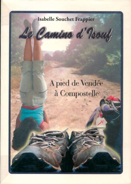 Livrenpoche : Le camino d'Isouf - Isabelle Souchet Frappier - Livre