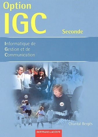 Informatique de gestion et de communication Seconde - Chantal Bergès -  Lacoste GF - Livre