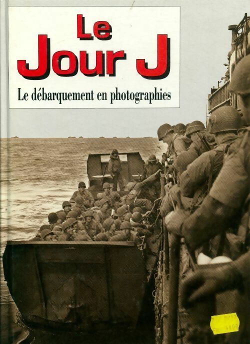 Livrenpoche : Le jour J. Le débarquement en photographies - Tony Hall - Livre